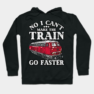 No I Can't Make The Train Go Faster Conductor Railroad Lover Hoodie